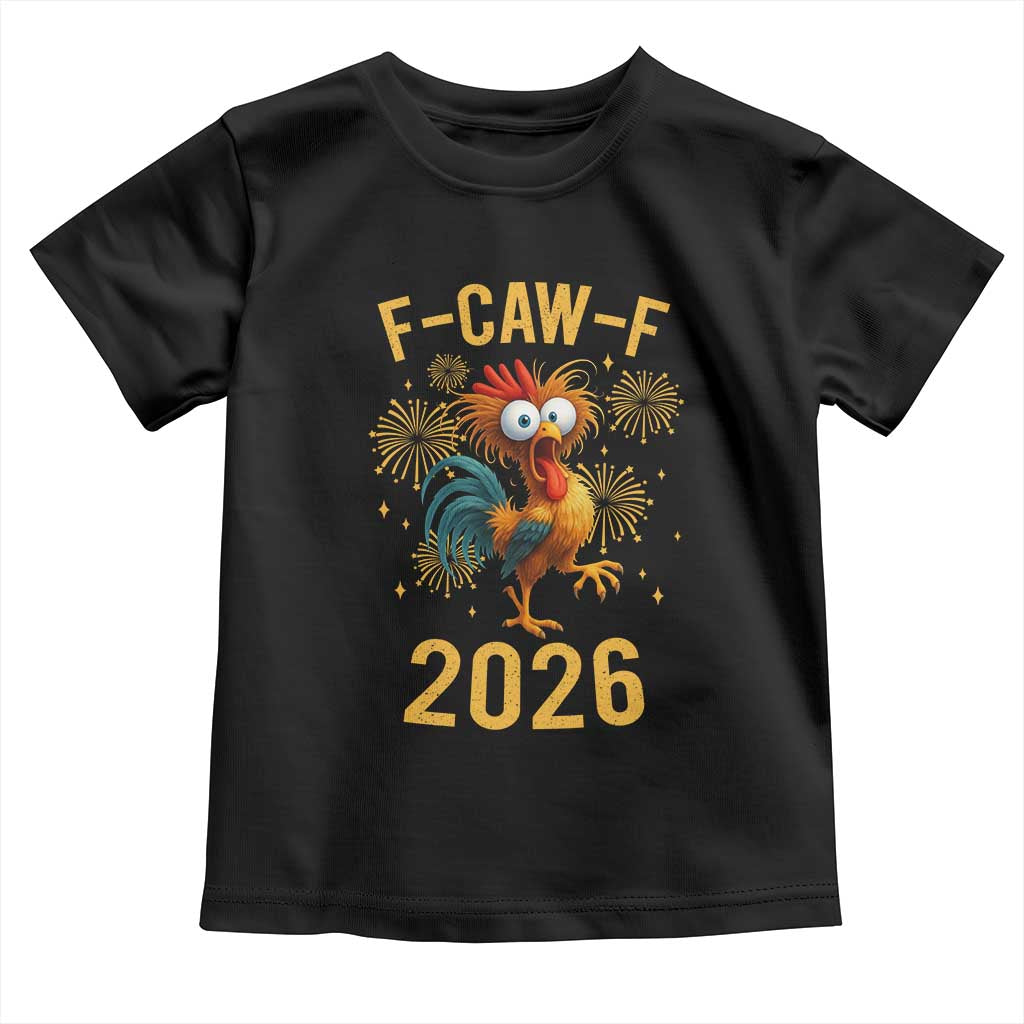 F Caw F 2026 Happy New Year Toddler T Shirt Funny Chicken Rooster - Wonder Print Shop