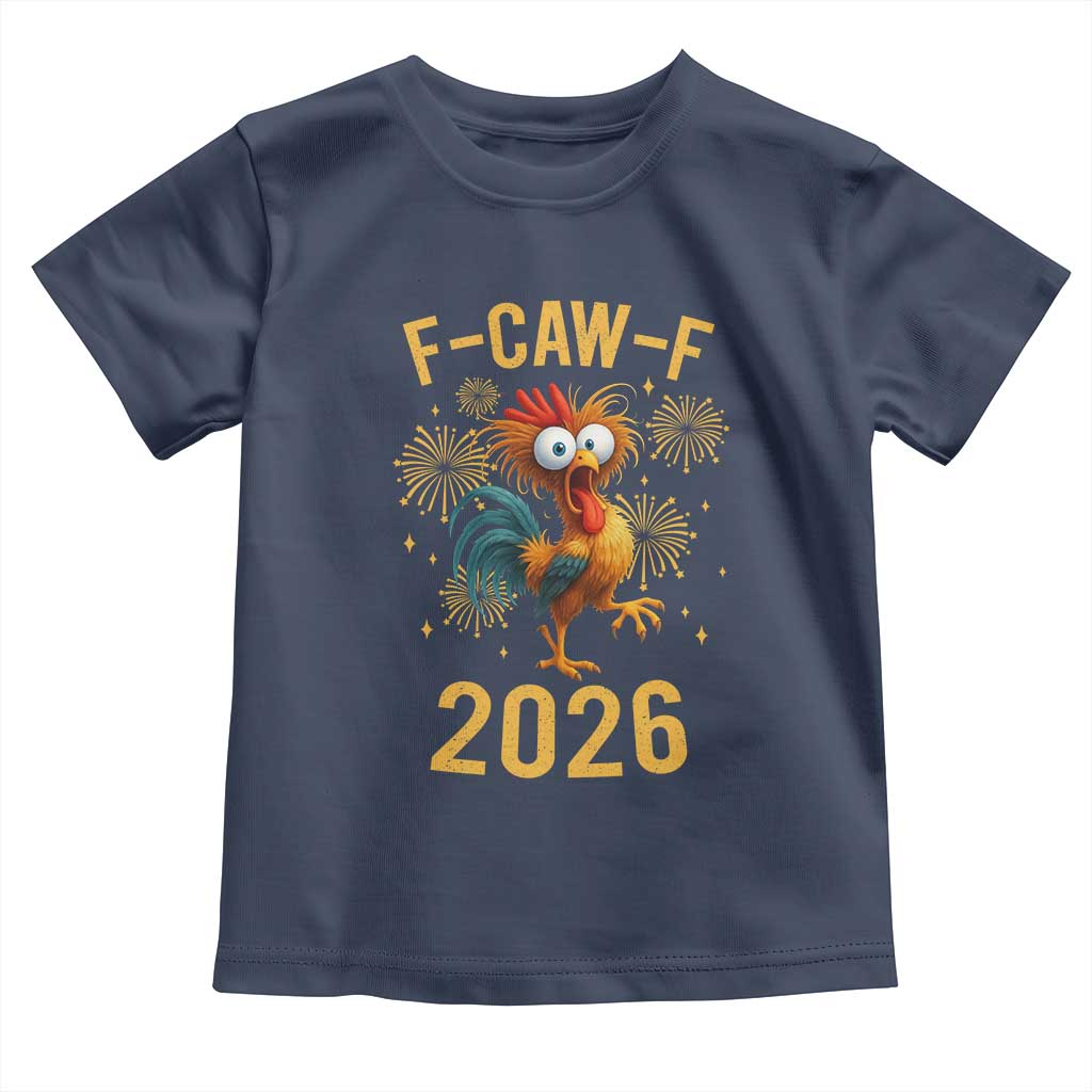 F Caw F 2026 Happy New Year Toddler T Shirt Funny Chicken Rooster - Wonder Print Shop