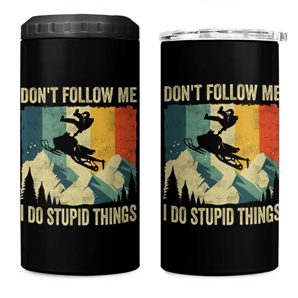 Funny Snowmobile 4 in 1 Can Cooler Tumbler Don't Follow Me I Do Stupid Things Winter Sport - Wonder Print Shop