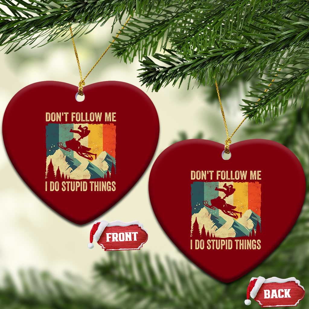 Funny Snowmobile Ceramic Ornament Don't Follow Me I Do Stupid Things Winter Sport - Wonder Print Shop