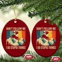 Funny Snowmobile Ceramic Ornament Don't Follow Me I Do Stupid Things Winter Sport - Wonder Print Shop