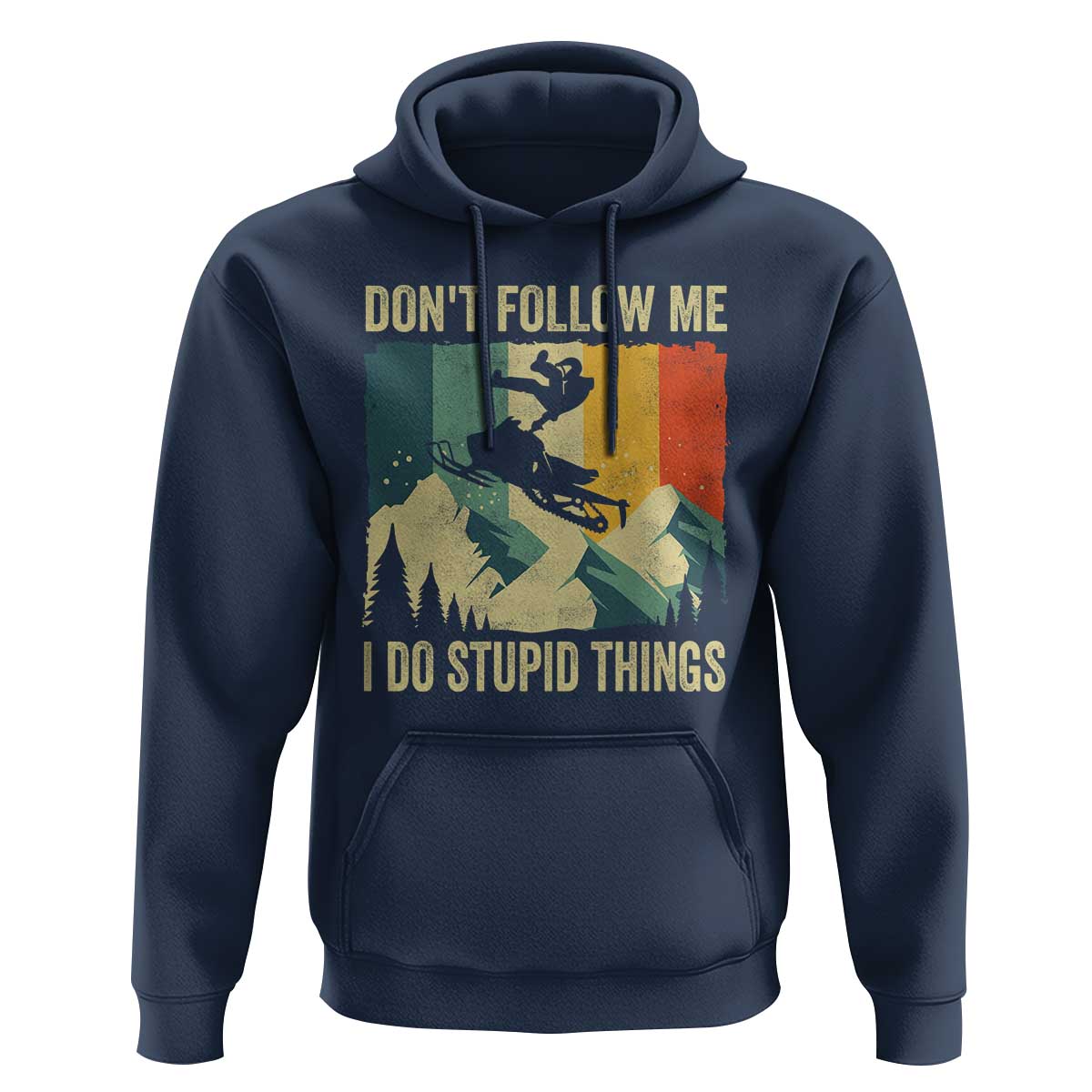 Funny Snowmobile Hoodie Don't Follow Me I Do Stupid Things Winter Sport - Wonder Print Shop