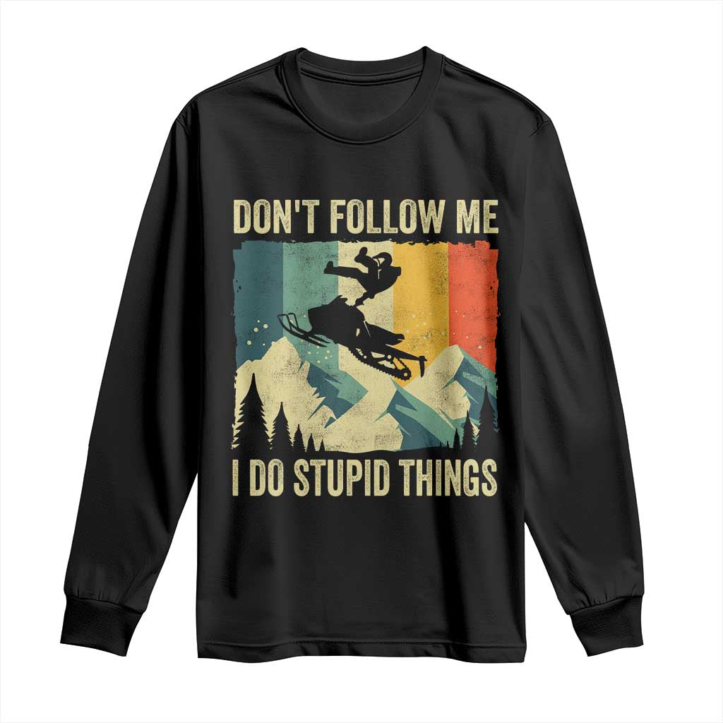 Funny Snowmobile Long Sleeve Shirt Don't Follow Me I Do Stupid Things Winter Sport - Wonder Print Shop