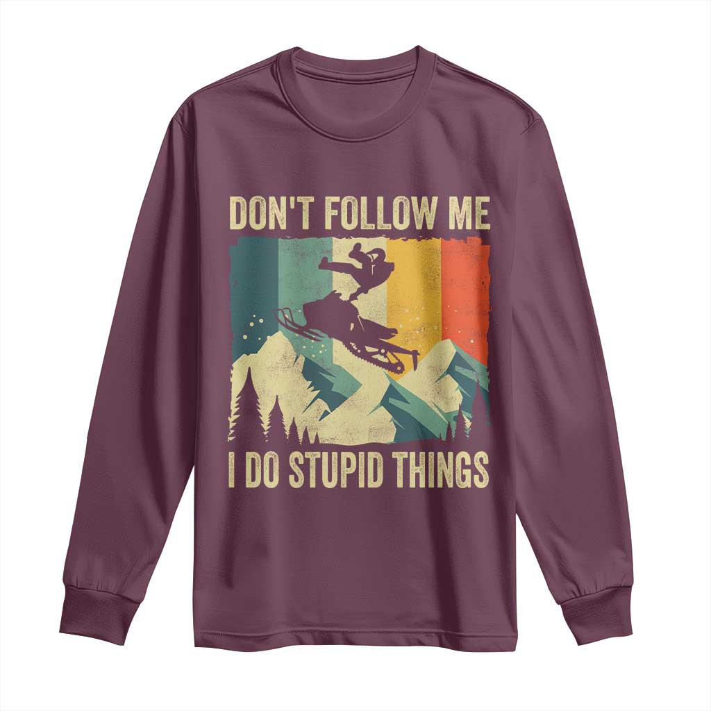Funny Snowmobile Long Sleeve Shirt Don't Follow Me I Do Stupid Things Winter Sport - Wonder Print Shop