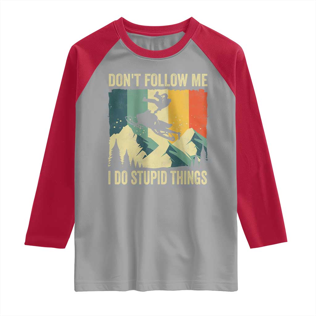 Funny Snowmobile Raglan Shirt Don't Follow Me I Do Stupid Things Winter Sport - Wonder Print Shop
