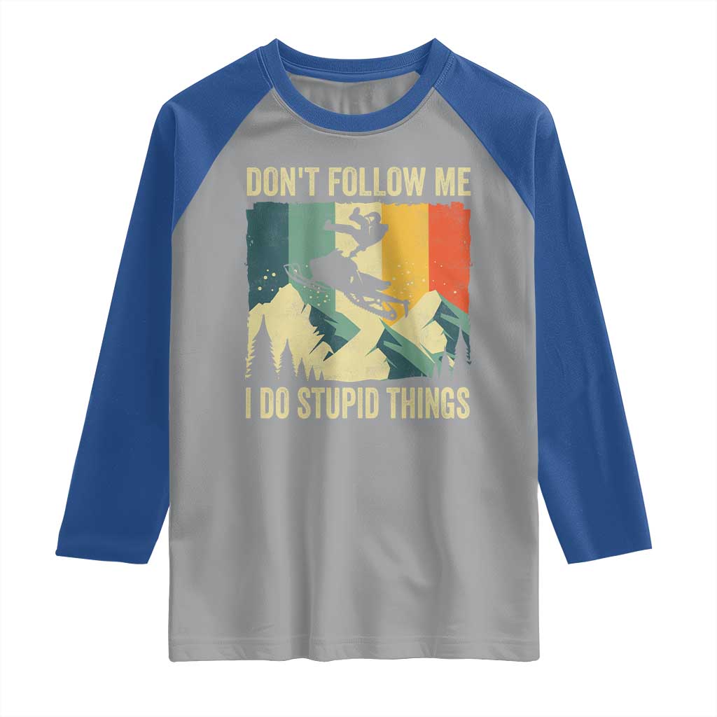 Funny Snowmobile Raglan Shirt Don't Follow Me I Do Stupid Things Winter Sport - Wonder Print Shop