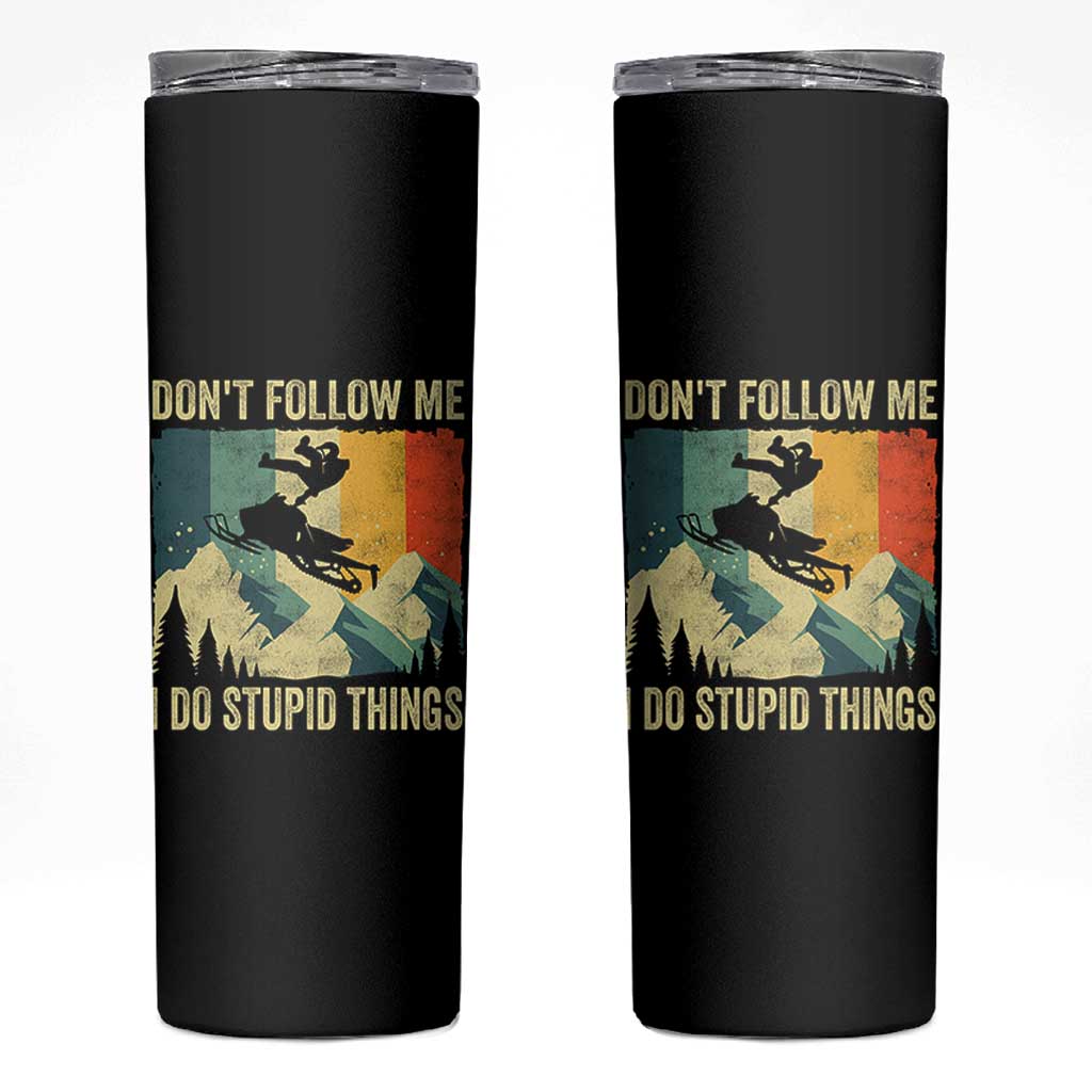 Funny Snowmobile Skinny Tumbler Don't Follow Me I Do Stupid Things Winter Sport - Wonder Print Shop
