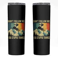 Funny Snowmobile Skinny Tumbler Don't Follow Me I Do Stupid Things Winter Sport - Wonder Print Shop