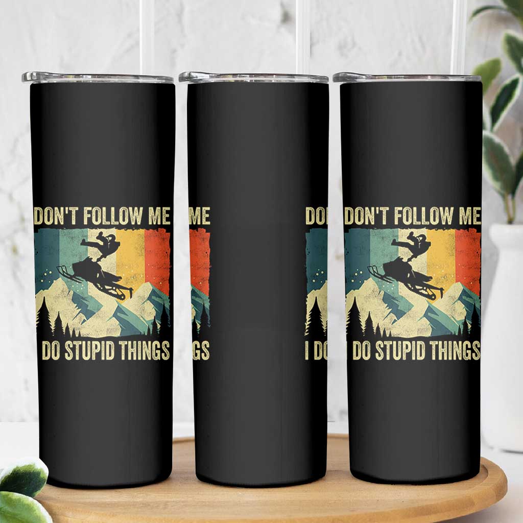 Funny Snowmobile Skinny Tumbler Don't Follow Me I Do Stupid Things Winter Sport - Wonder Print Shop