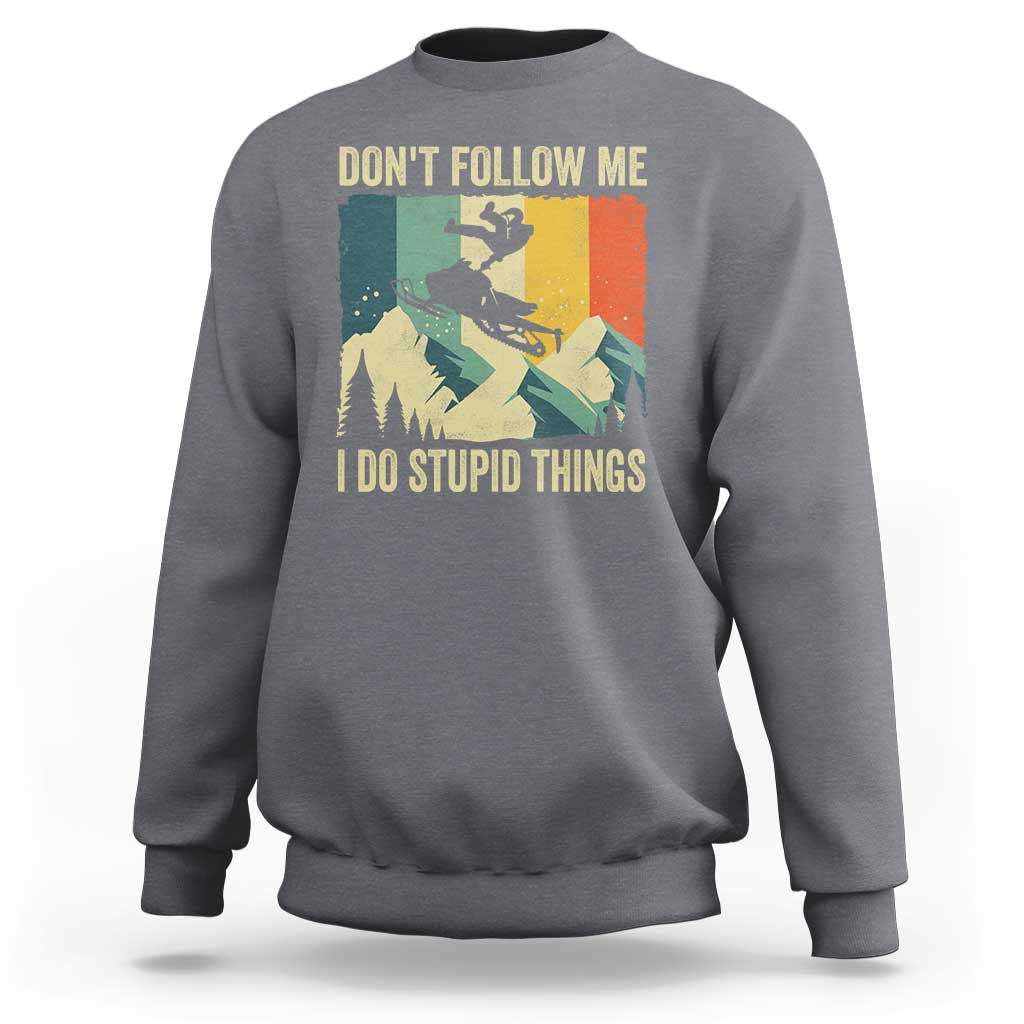 Funny Snowmobile Sweatshirt Don't Follow Me I Do Stupid Things Winter Sport - Wonder Print Shop