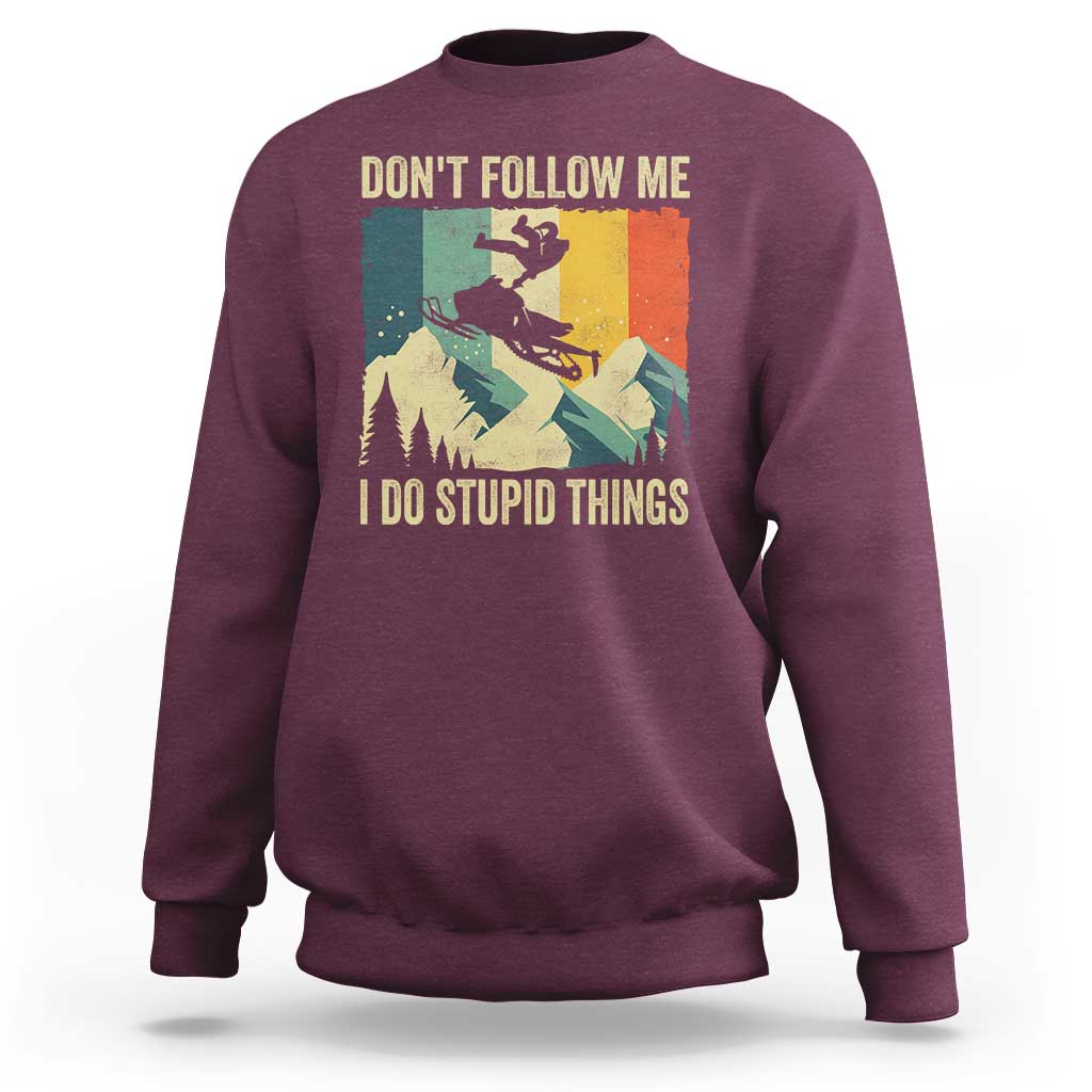 Funny Snowmobile Sweatshirt Don't Follow Me I Do Stupid Things Winter Sport - Wonder Print Shop