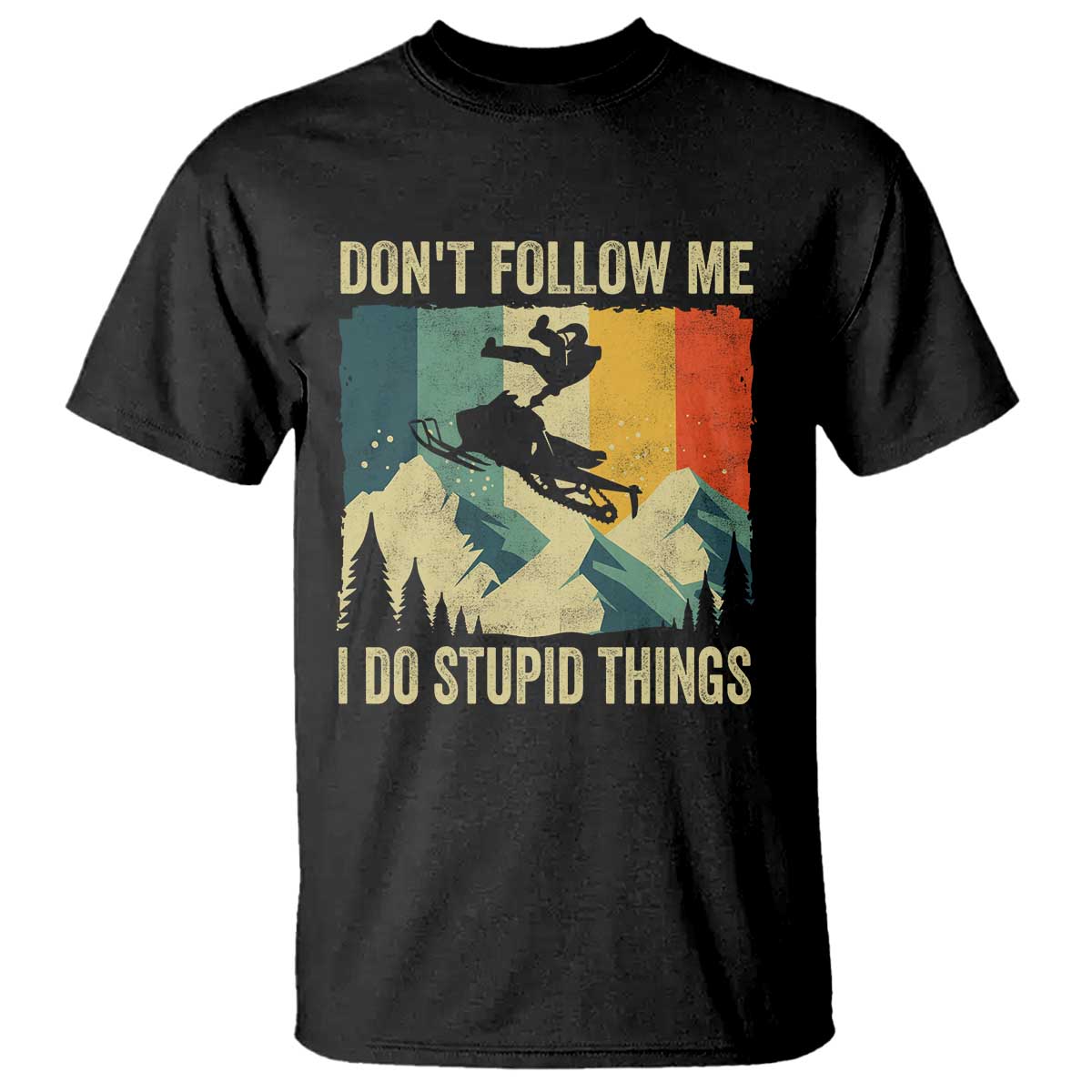 Funny Snowmobile T Shirt Don't Follow Me I Do Stupid Things Winter Sport - Wonder Print Shop