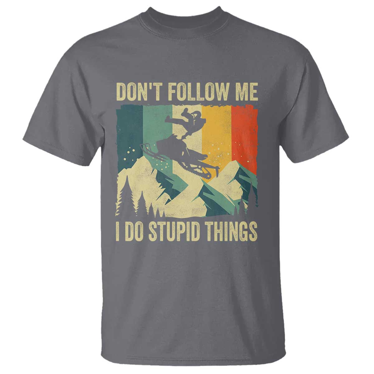 Funny Snowmobile T Shirt Don't Follow Me I Do Stupid Things Winter Sport - Wonder Print Shop