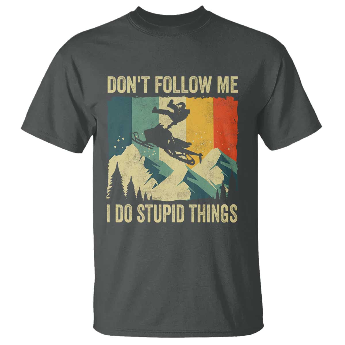 Funny Snowmobile T Shirt Don't Follow Me I Do Stupid Things Winter Sport - Wonder Print Shop