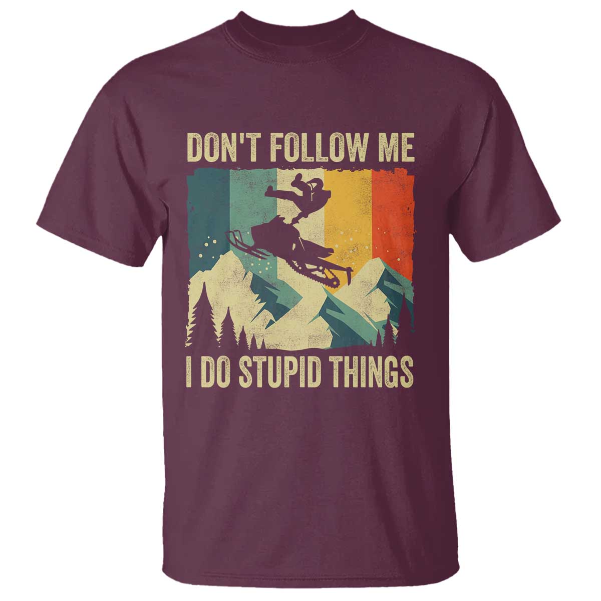 Funny Snowmobile T Shirt Don't Follow Me I Do Stupid Things Winter Sport - Wonder Print Shop