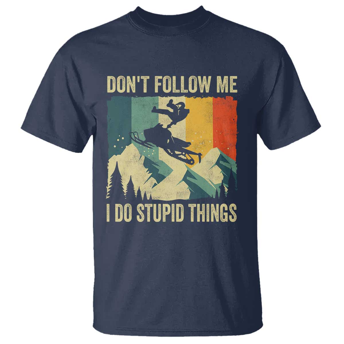 Funny Snowmobile T Shirt Don't Follow Me I Do Stupid Things Winter Sport - Wonder Print Shop