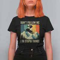 Funny Snowmobile T Shirt For Women Don't Follow Me I Do Stupid Things Winter Sport - Wonder Print Shop