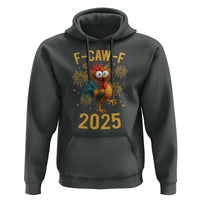F Caw F 2025 Happy New Year 2026 Hoodie Funny Chicken Rooster - Wonder Print Shop