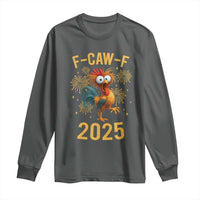 F Caw F 2025 Happy New Year 2026 Long Sleeve Shirt Funny Chicken Rooster - Wonder Print Shop