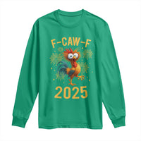 F Caw F 2025 Happy New Year 2026 Long Sleeve Shirt Funny Chicken Rooster - Wonder Print Shop
