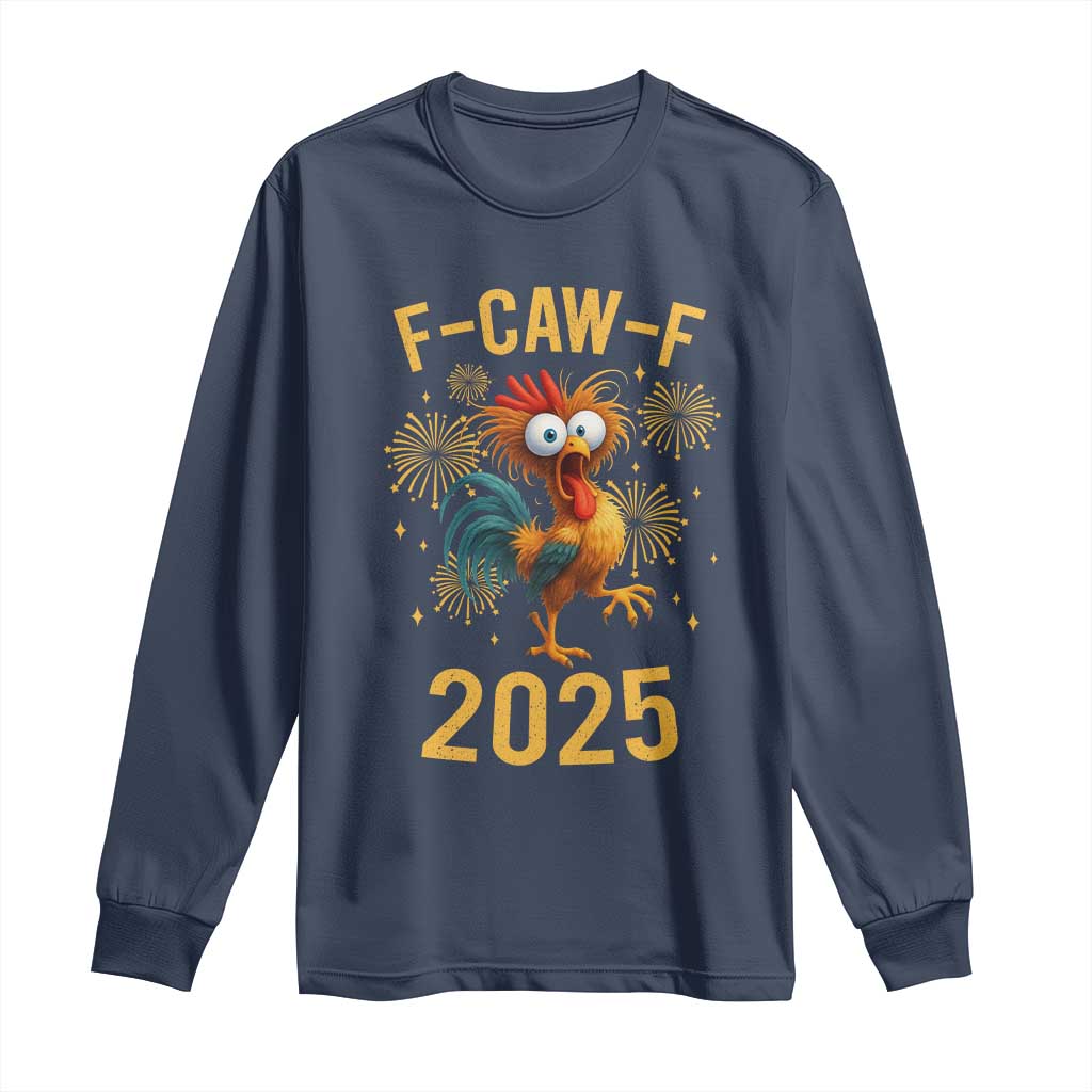 F Caw F 2025 Happy New Year 2026 Long Sleeve Shirt Funny Chicken Rooster - Wonder Print Shop