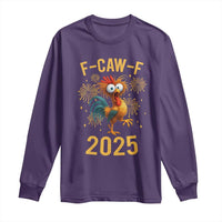 F Caw F 2025 Happy New Year 2026 Long Sleeve Shirt Funny Chicken Rooster - Wonder Print Shop