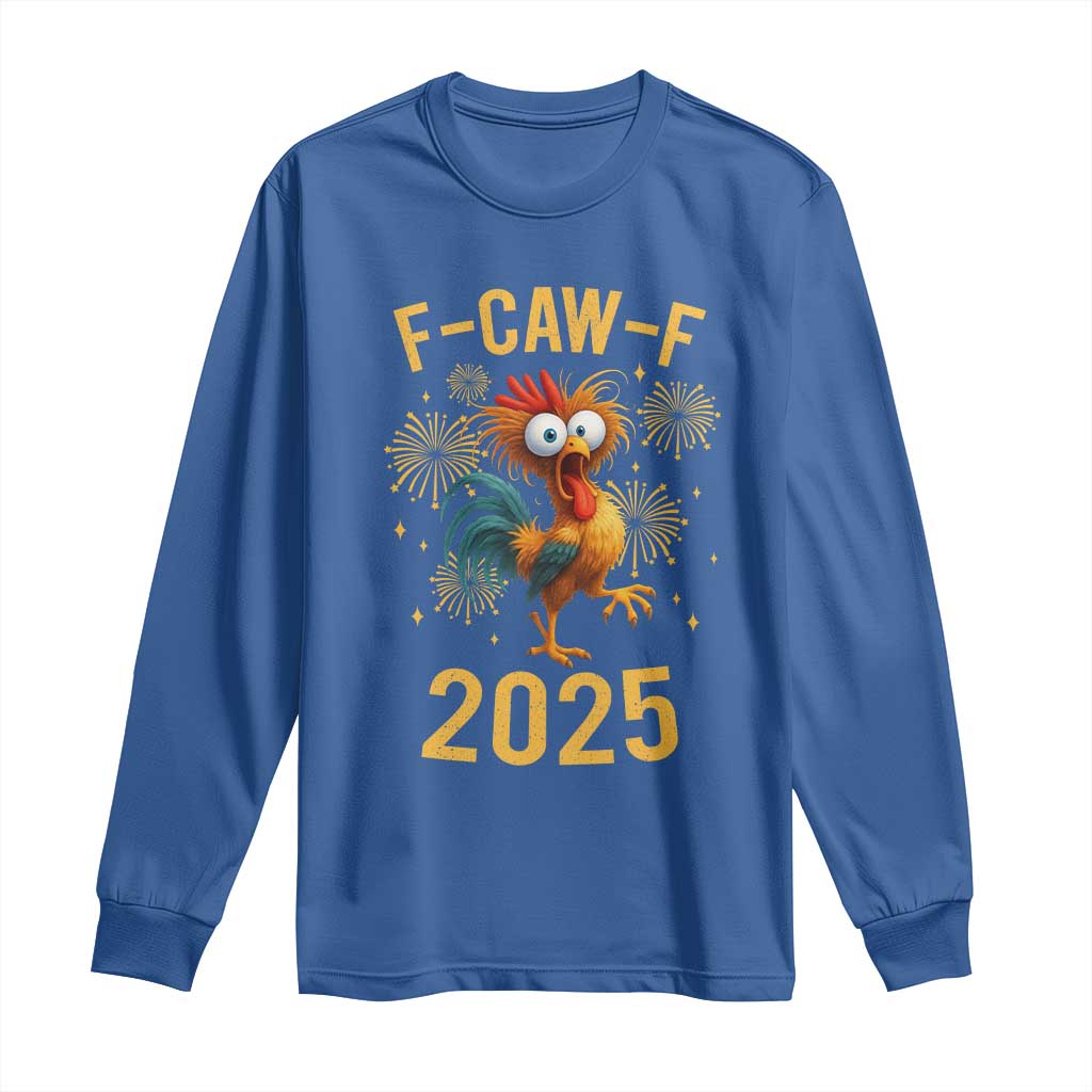F Caw F 2025 Happy New Year 2026 Long Sleeve Shirt Funny Chicken Rooster - Wonder Print Shop