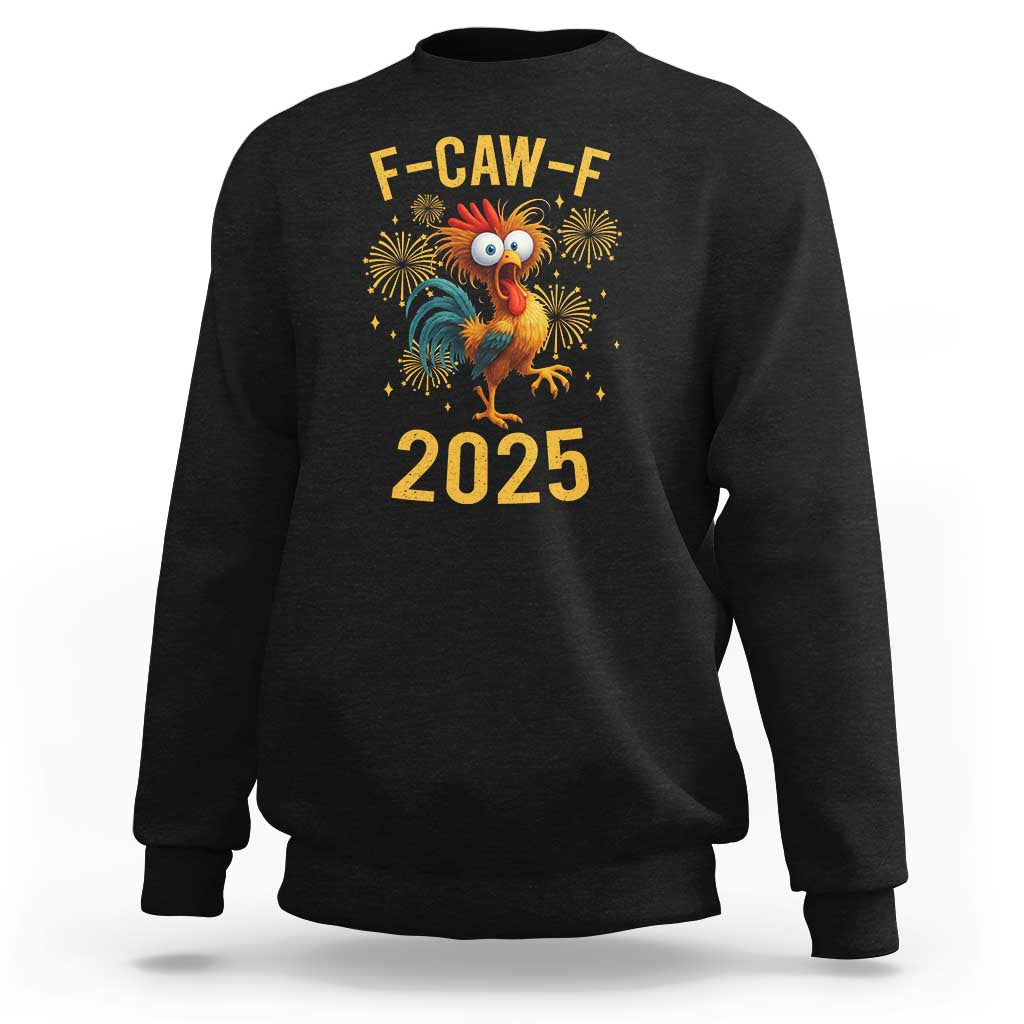 F Caw F 2025 Happy New Year 2026 Sweatshirt Funny Chicken Rooster - Wonder Print Shop