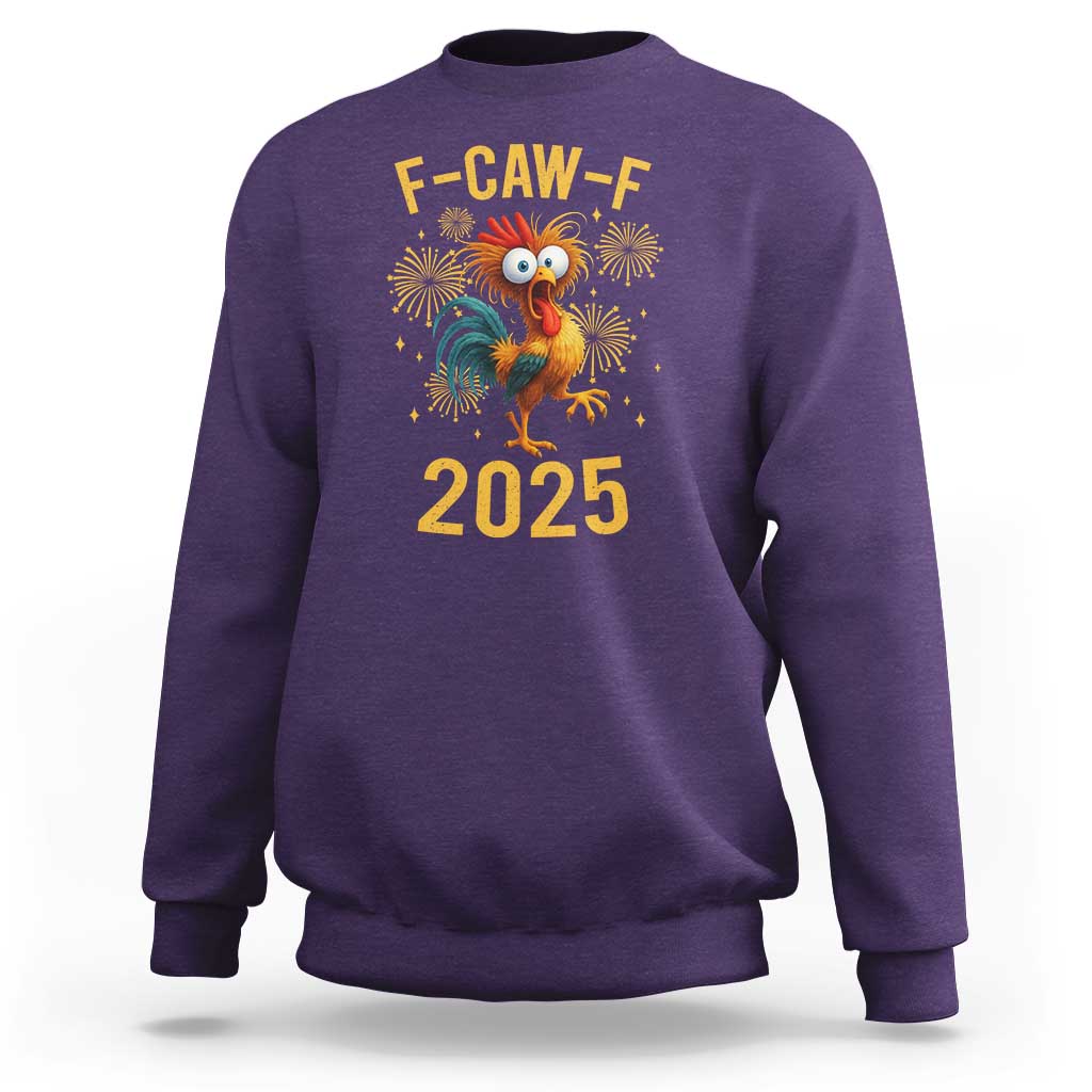 F Caw F 2025 Happy New Year 2026 Sweatshirt Funny Chicken Rooster - Wonder Print Shop