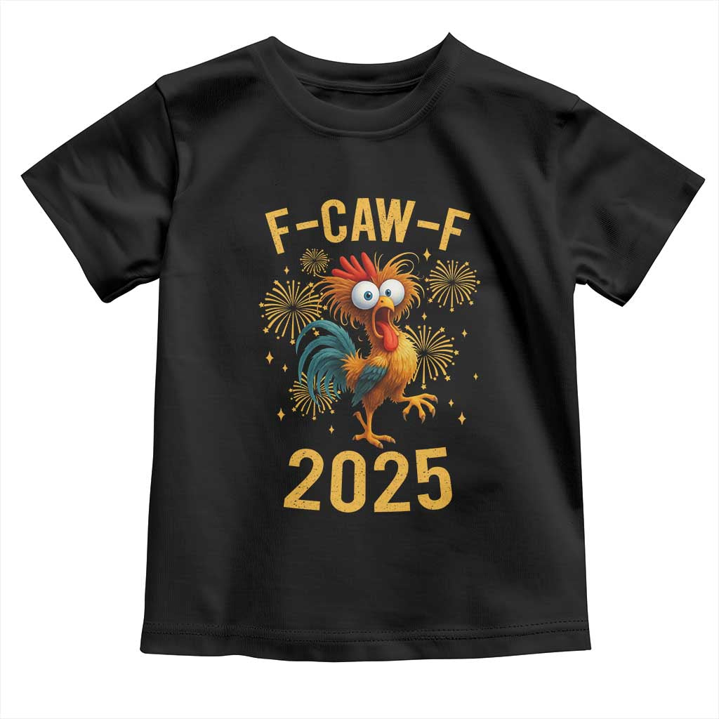 F Caw F 2025 Happy New Year 2026 Toddler T Shirt Funny Chicken Rooster - Wonder Print Shop