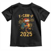 F Caw F 2025 Happy New Year 2026 Toddler T Shirt Funny Chicken Rooster - Wonder Print Shop