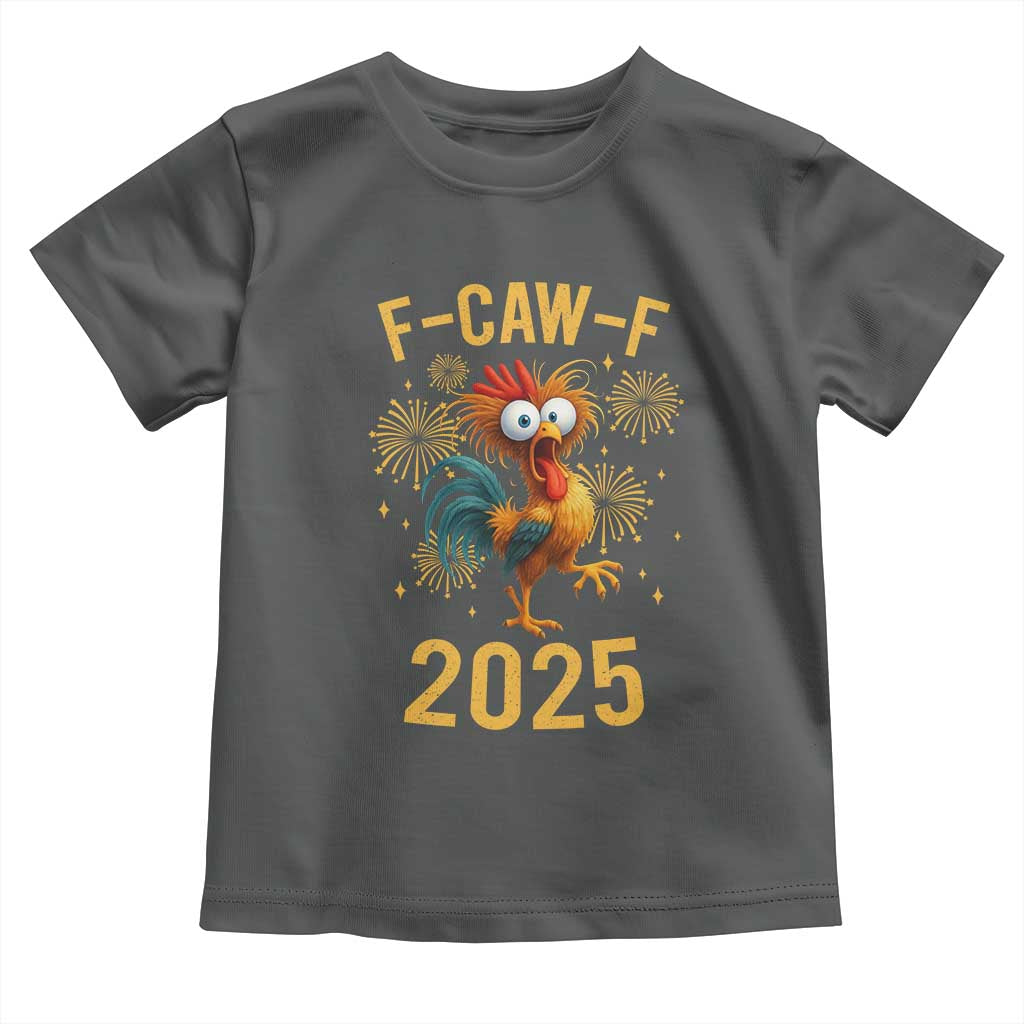 F Caw F 2025 Happy New Year 2026 Toddler T Shirt Funny Chicken Rooster - Wonder Print Shop