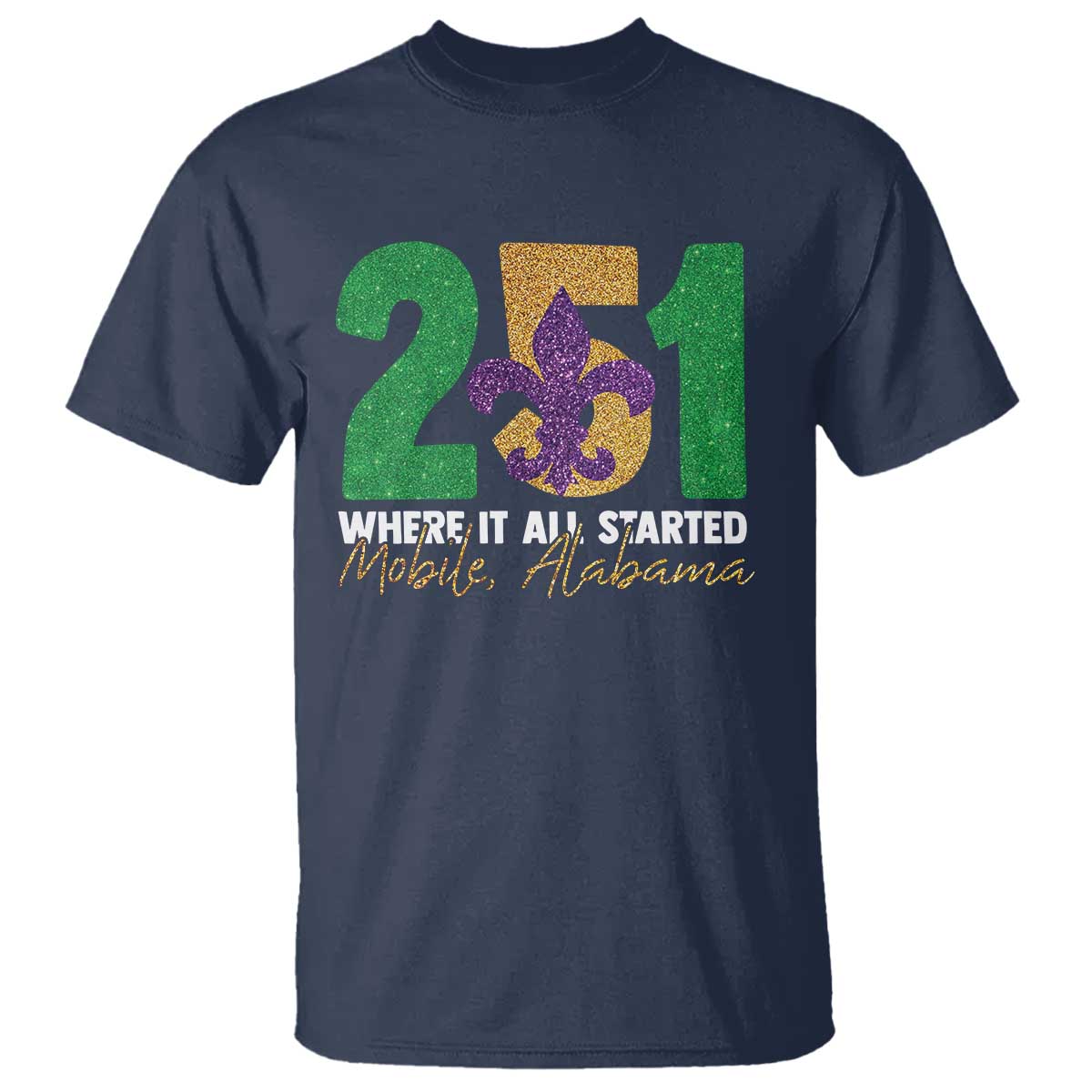Funny Mardi Gras Mobile Alabama 251 T Shirt Where It All Started Area Code Glitter Print
