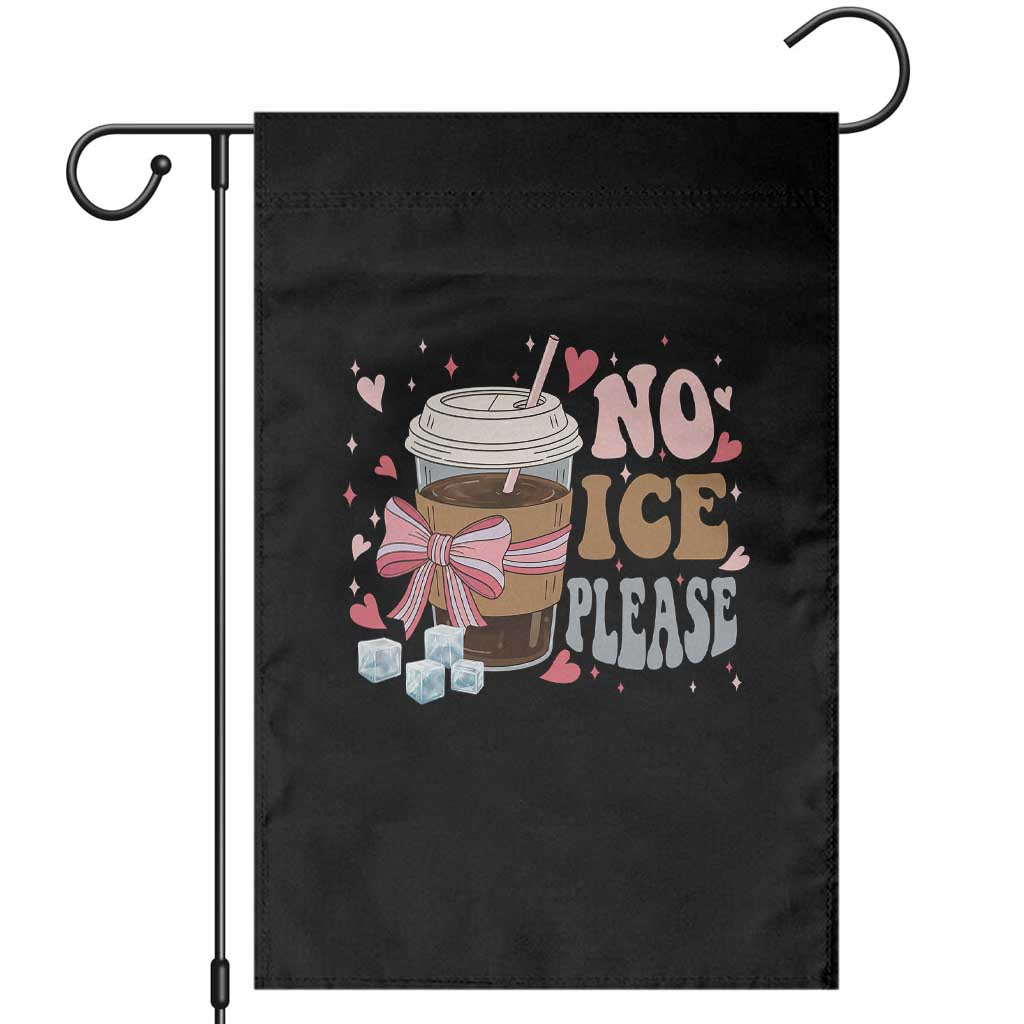 No Ice Please Garden Flag Funny Coffee Lover Anti Ice Satire
