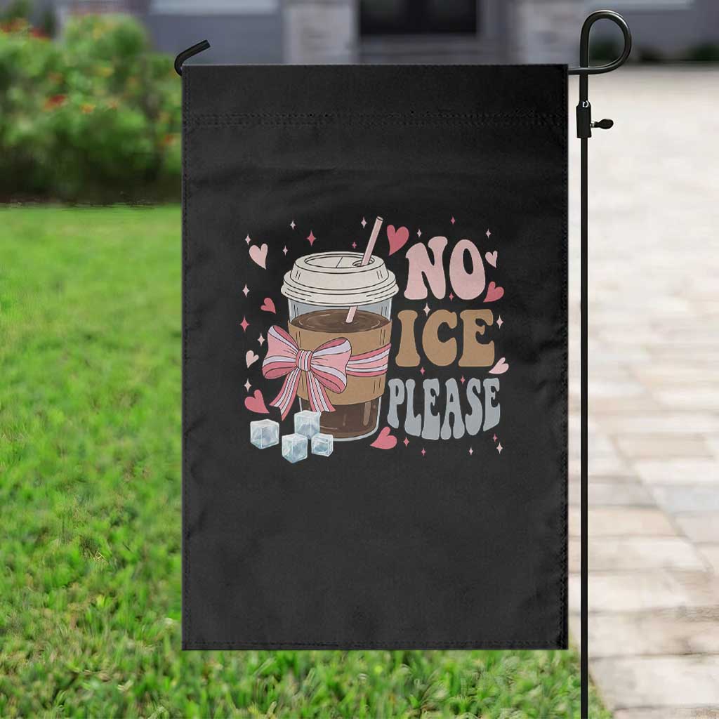 No Ice Please Garden Flag Funny Coffee Lover Anti Ice Satire