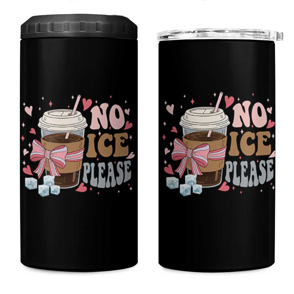 No Ice Please 4 in 1 Can Cooler Tumbler Funny Coffee Lover Anti Ice Satire