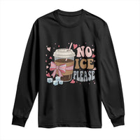 No Ice Please Long Sleeve Shirt Funny Coffee Lover Anti Ice Satire