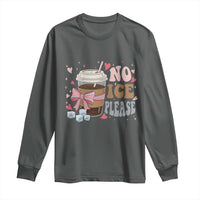 No Ice Please Long Sleeve Shirt Funny Coffee Lover Anti Ice Satire