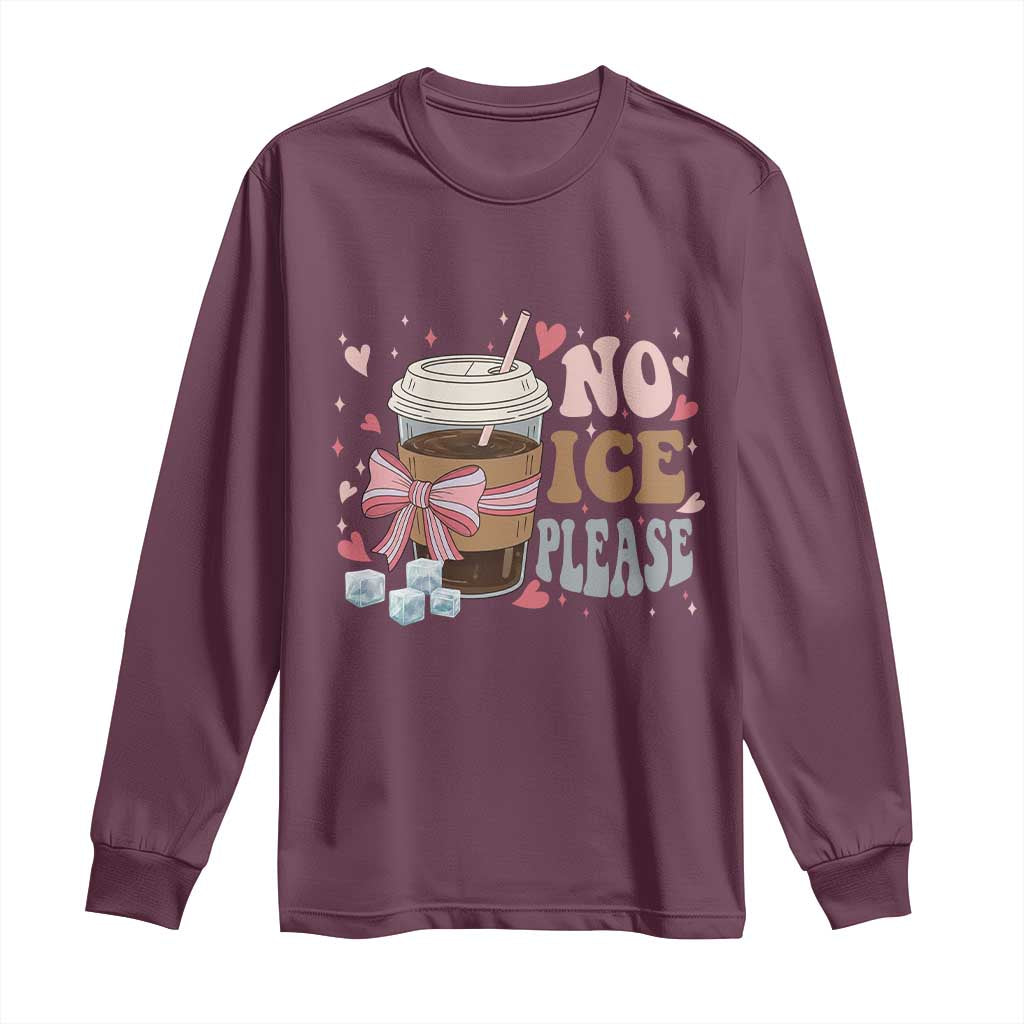 No Ice Please Long Sleeve Shirt Funny Coffee Lover Anti Ice Satire