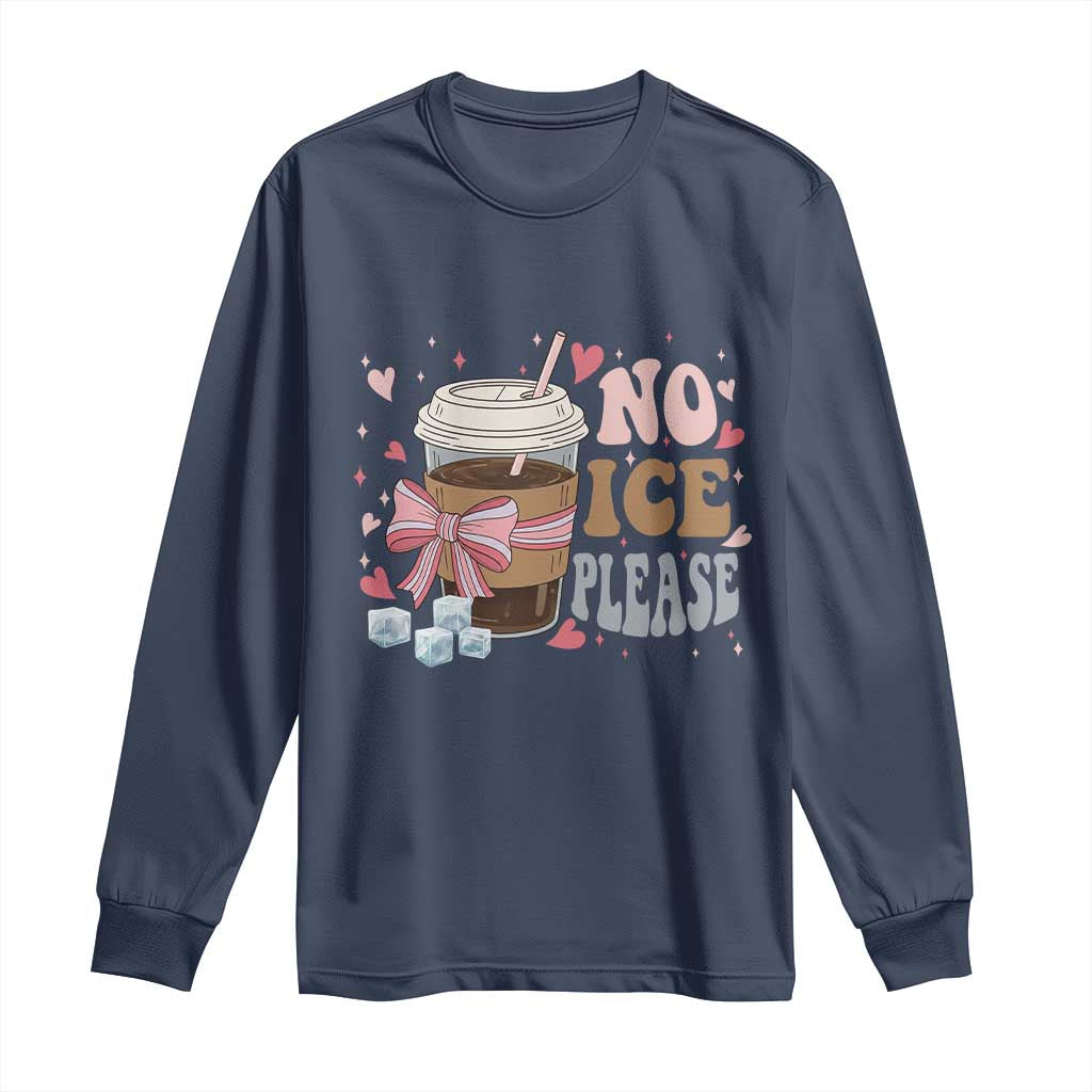 No Ice Please Long Sleeve Shirt Funny Coffee Lover Anti Ice Satire