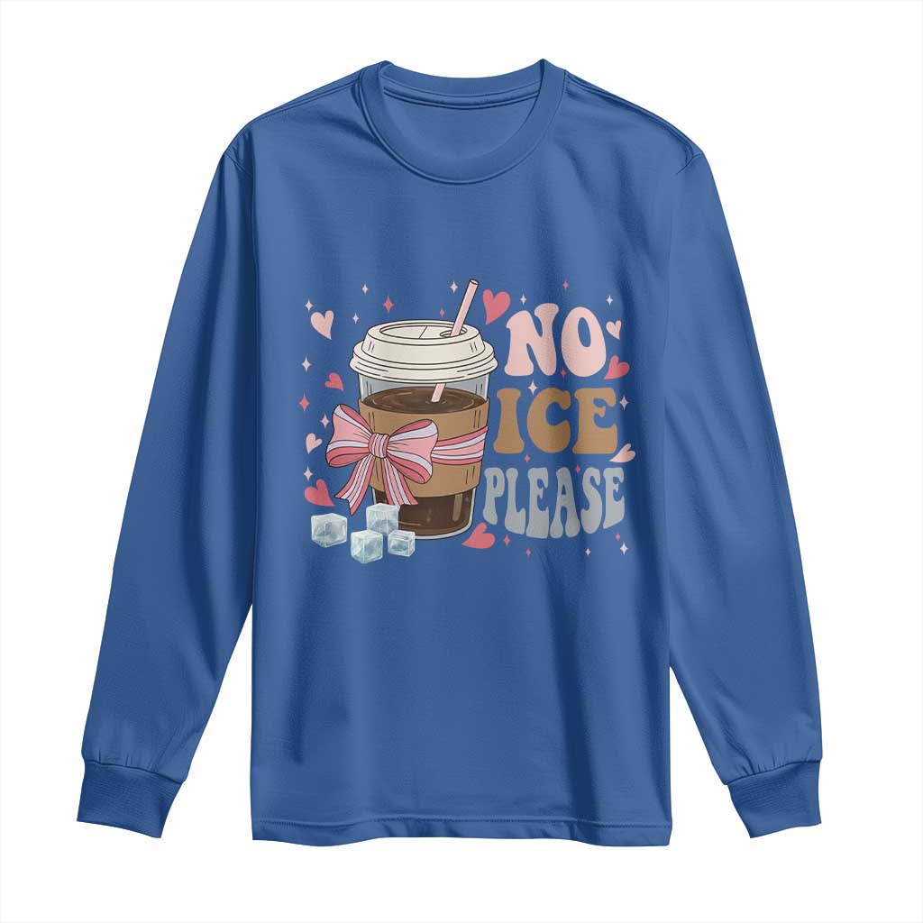 No Ice Please Long Sleeve Shirt Funny Coffee Lover Anti Ice Satire