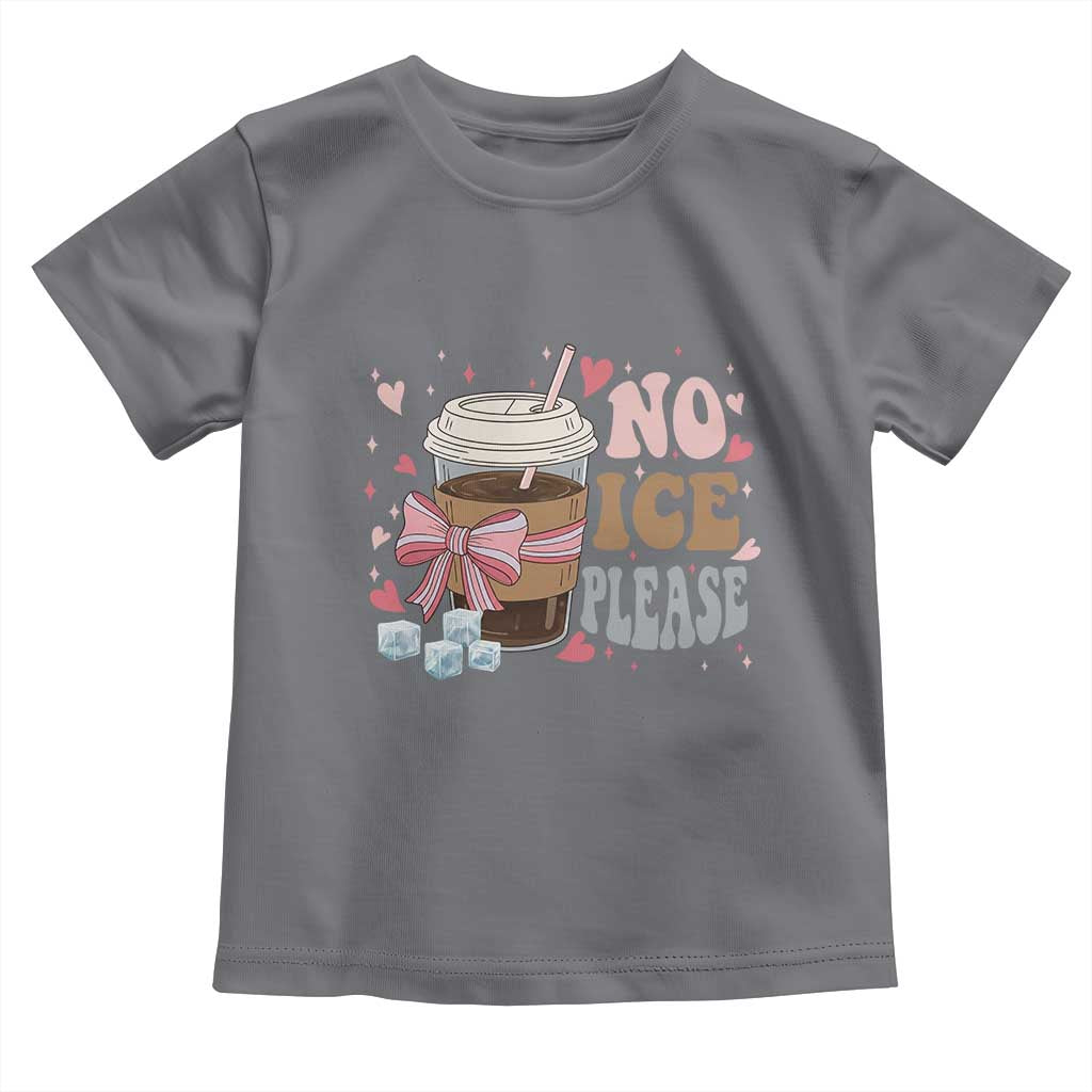 No Ice Please Toddler T Shirt Funny Coffee Lover Anti Ice Satire