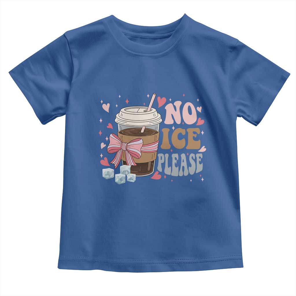 No Ice Please Toddler T Shirt Funny Coffee Lover Anti Ice Satire