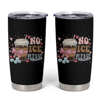 No Ice Please Tumbler Cup Funny Coffee Lover Anti Ice Satire