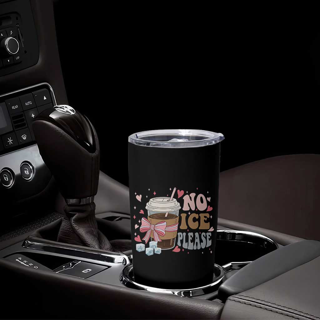 No Ice Please Tumbler Cup Funny Coffee Lover Anti Ice Satire