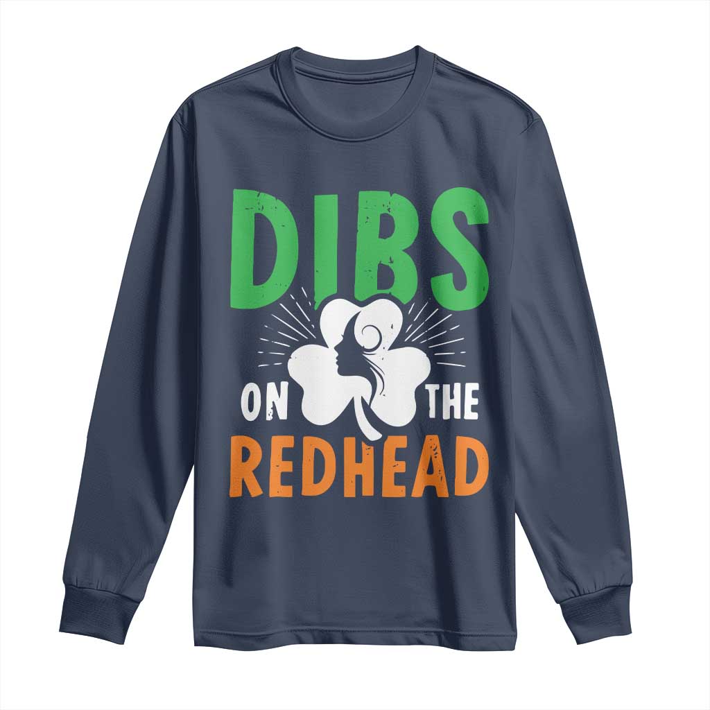 Funny Dibs On The Redhead St Patrick's Day Long Sleeve Shirt