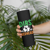 Funny Dibs On The Redhead St Patrick's Day Skinny Tumbler