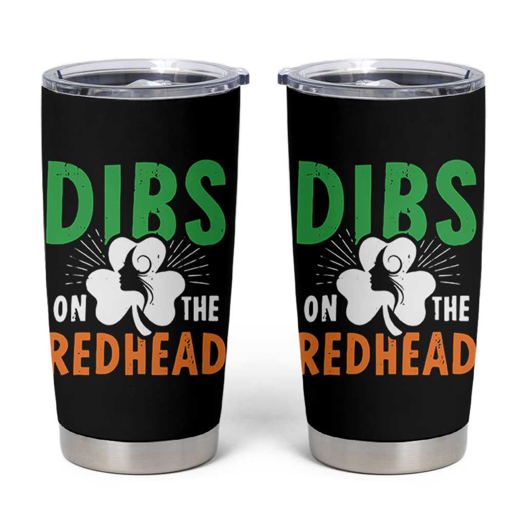 Funny Dibs On The Redhead St Patrick's Day Tumbler Cup