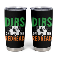 Funny Dibs On The Redhead St Patrick's Day Tumbler Cup