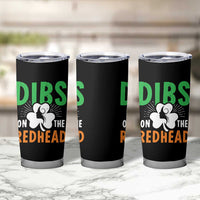 Funny Dibs On The Redhead St Patrick's Day Tumbler Cup